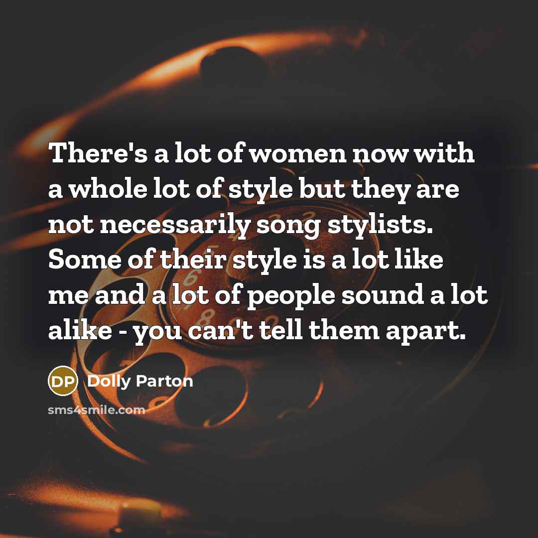 “There's a lot of women now with a whole lot…” quote by Dolly Parton