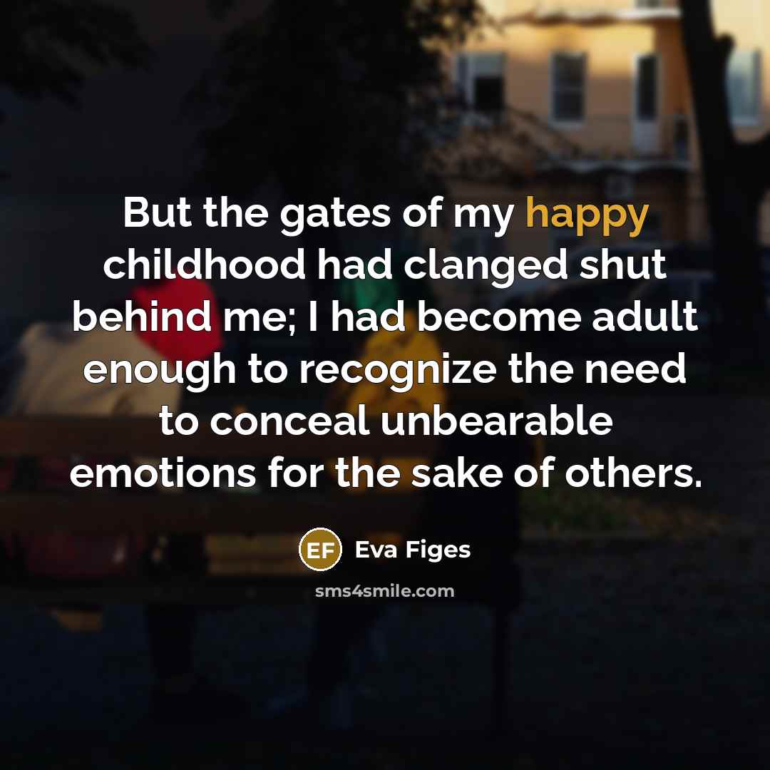 “But the gates of my happy childhood had clanged shut…” quote by Eva Figes