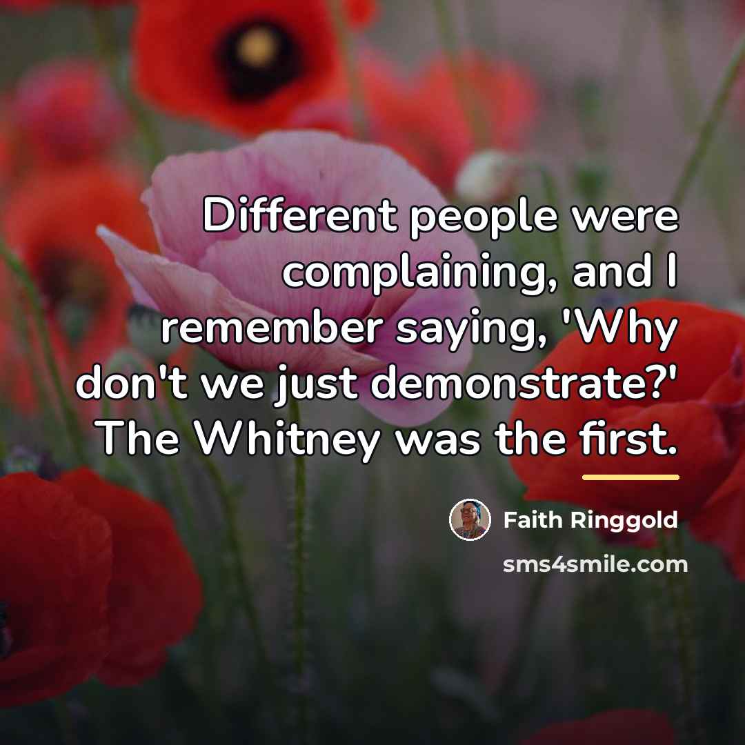 “Different people were complaining, and I remember saying, 'Why don't…” quote by Faith Ringgold