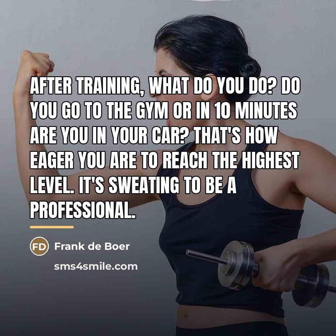 “After training, what do you do? Do you go to…” quote by Frank de Boer
