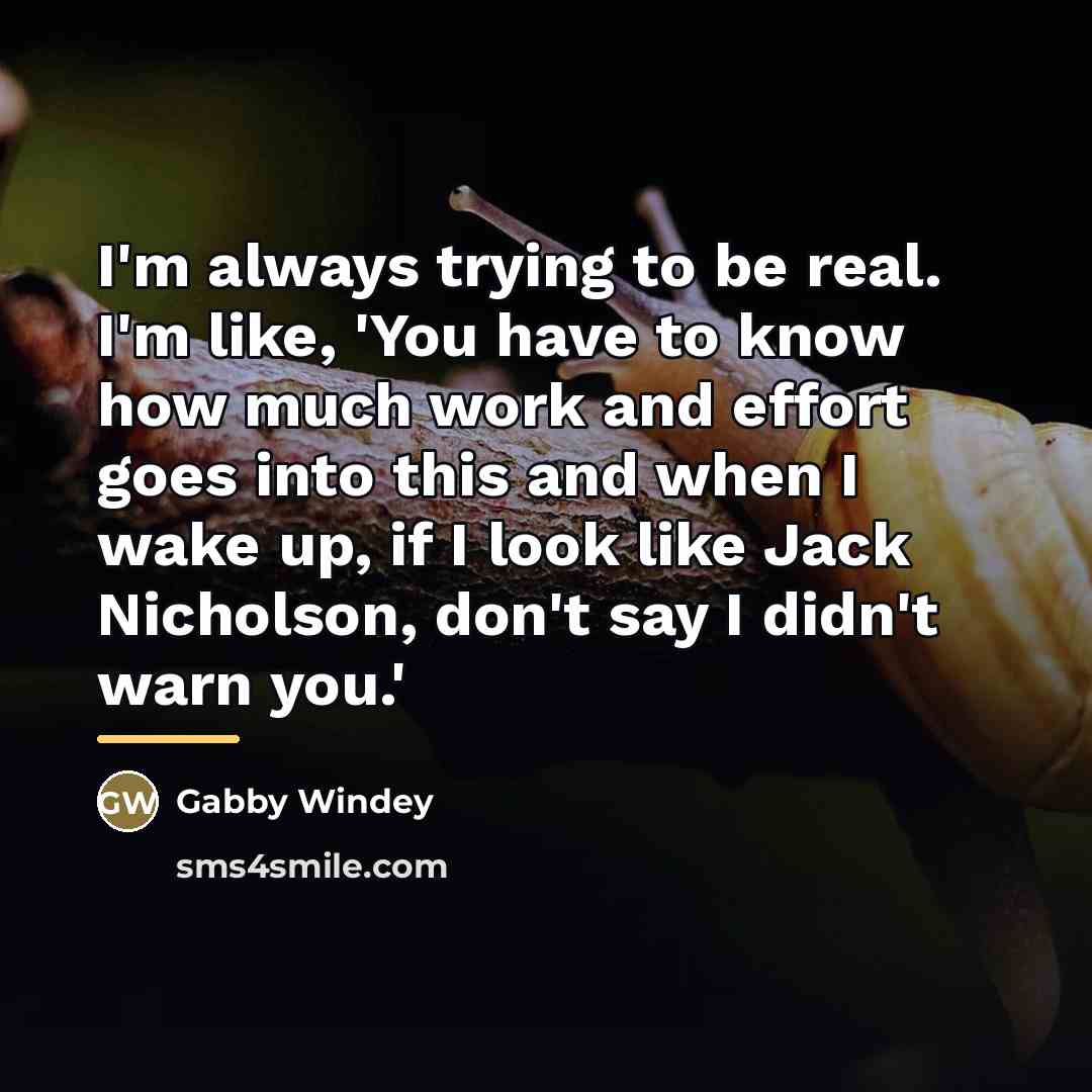 “I'm always trying to be real. I'm like, 'You have…” quote by Gabby Windey