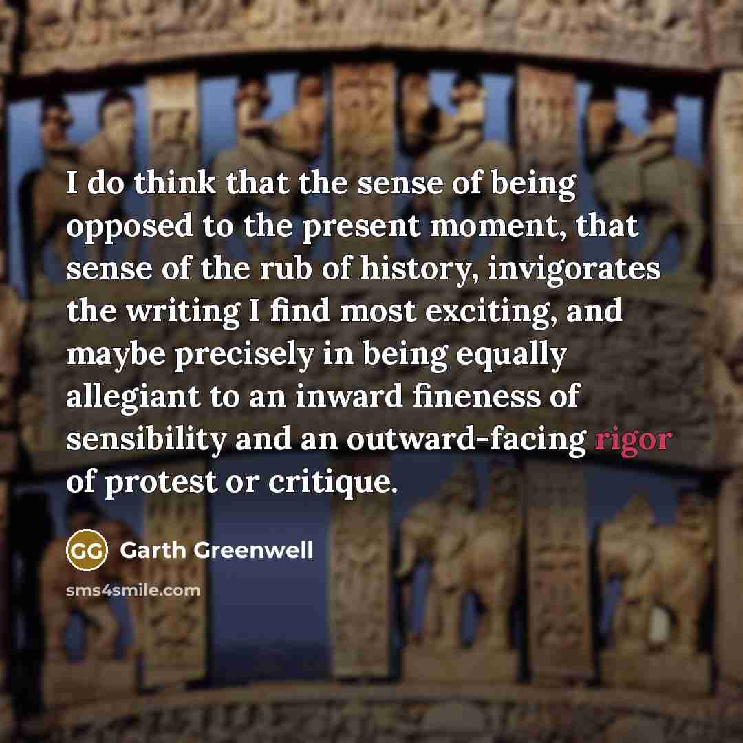 “I do think that the sense of being opposed to…” quote by Garth Greenwell
