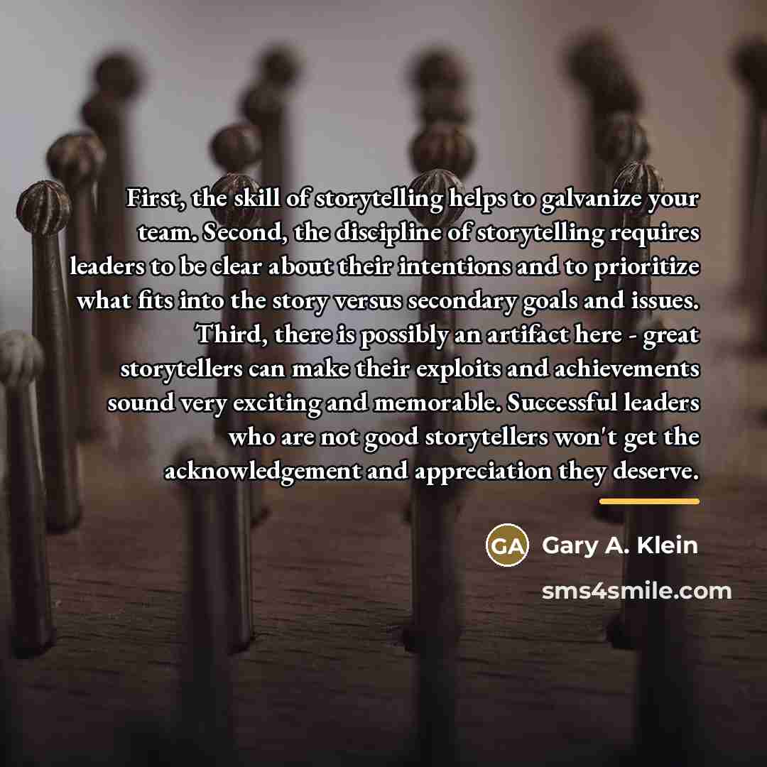 “First, the skill of storytelling helps to galvanize your team.…” quote by Gary A. Klein