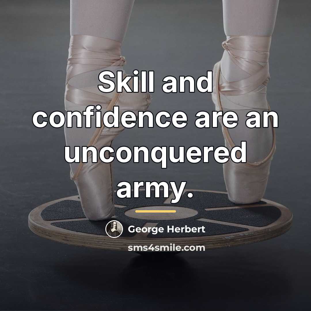 “Skill and confidence are an unconquered army.…” quote by George Herbert