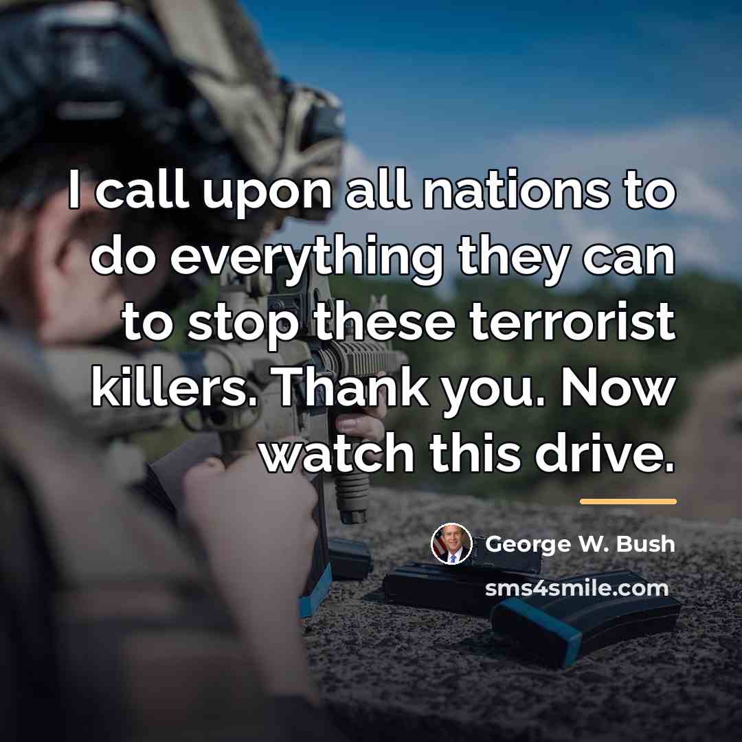 “I call upon all nations to do everything they can…” quote by George W. Bush
