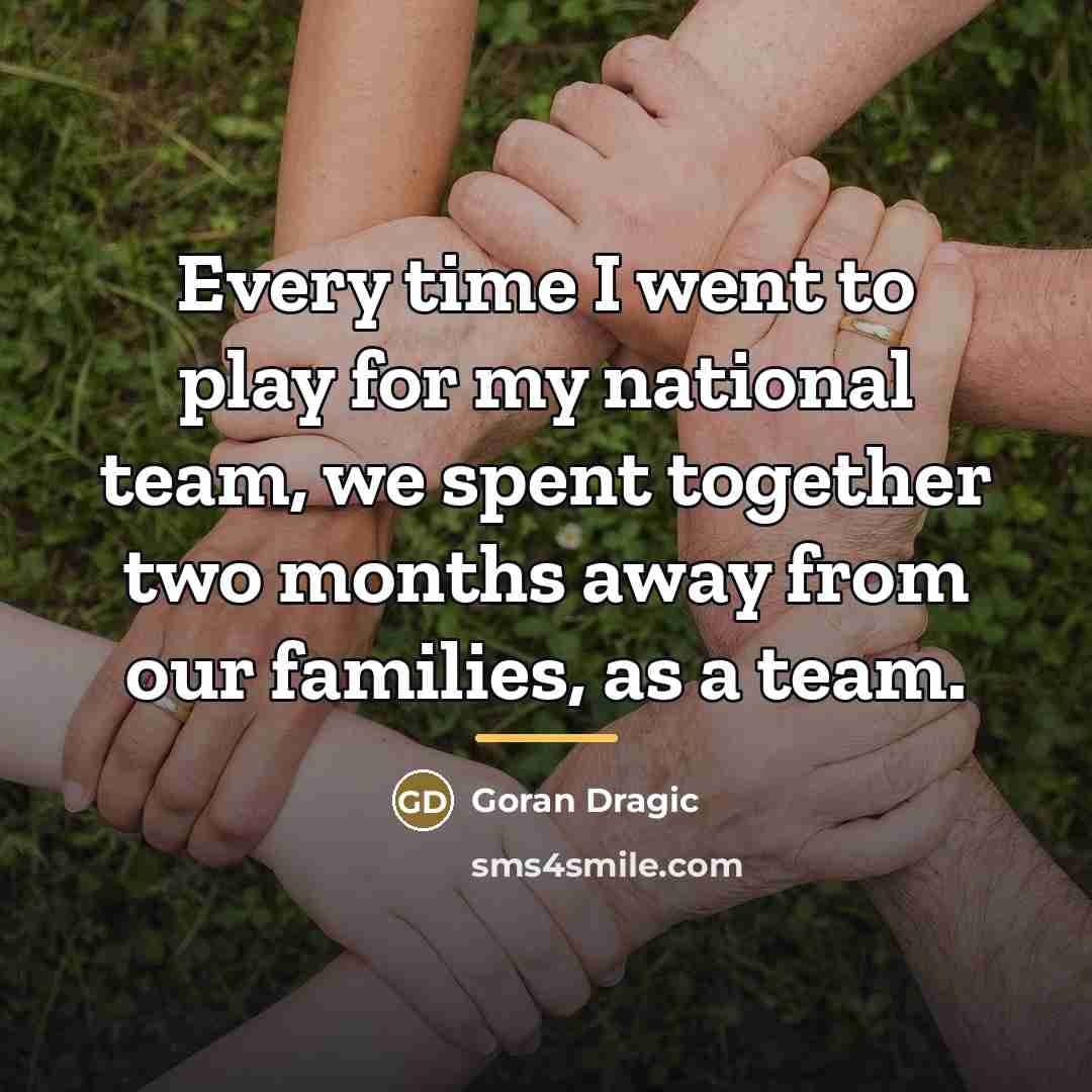 “Every time I went to play for my national team,…” quote by Goran Dragic