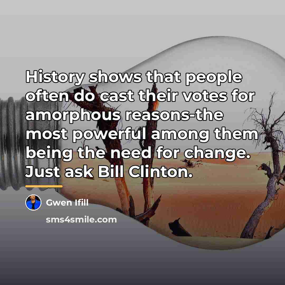 “History shows that people often do cast their votes for…” quote by Gwen Ifill