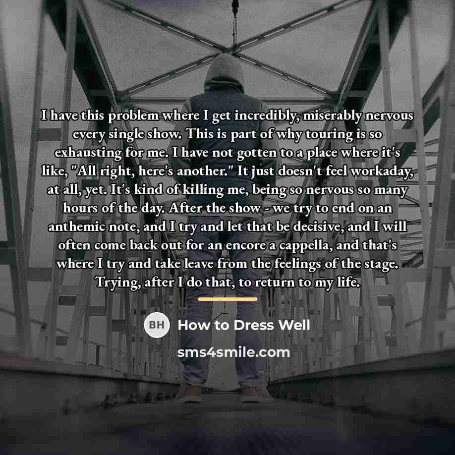“I have this problem where I get incredibly, miserably nervous…” quote by How to Dress Well