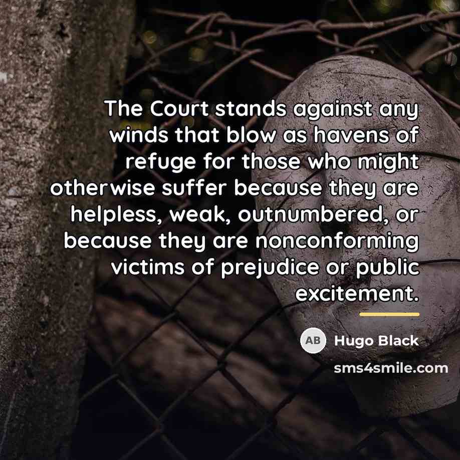 “The Court stands against any winds that blow as havens…” quote by Hugo Black