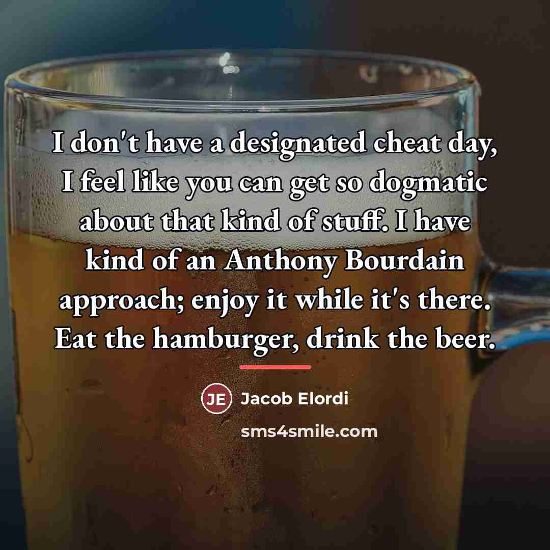 “I don't have a designated cheat day, I feel like…” quote by Jacob Elordi