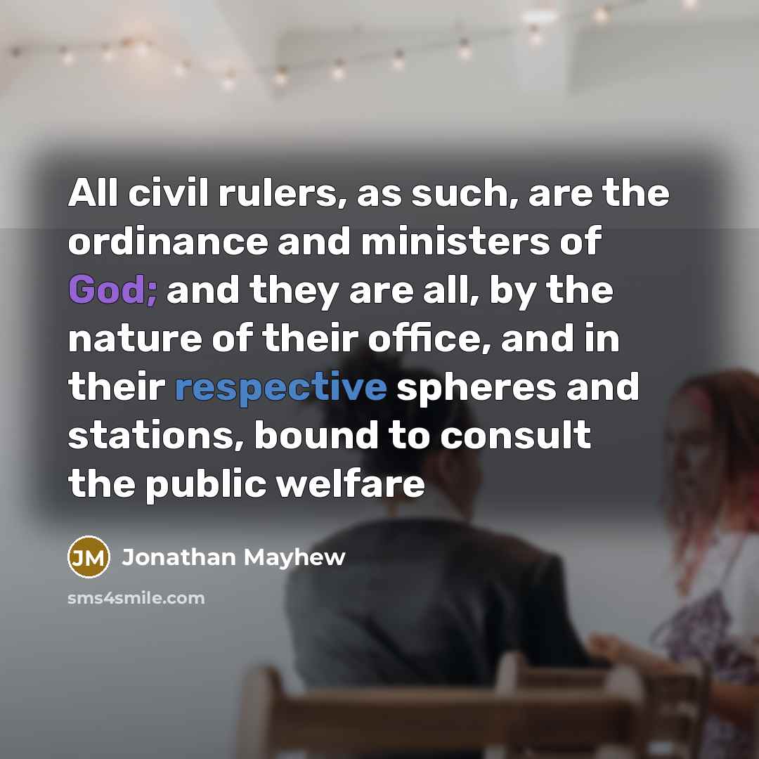 “All civil rulers, as such, are the ordinance and ministers…” quote by Jonathan Mayhew