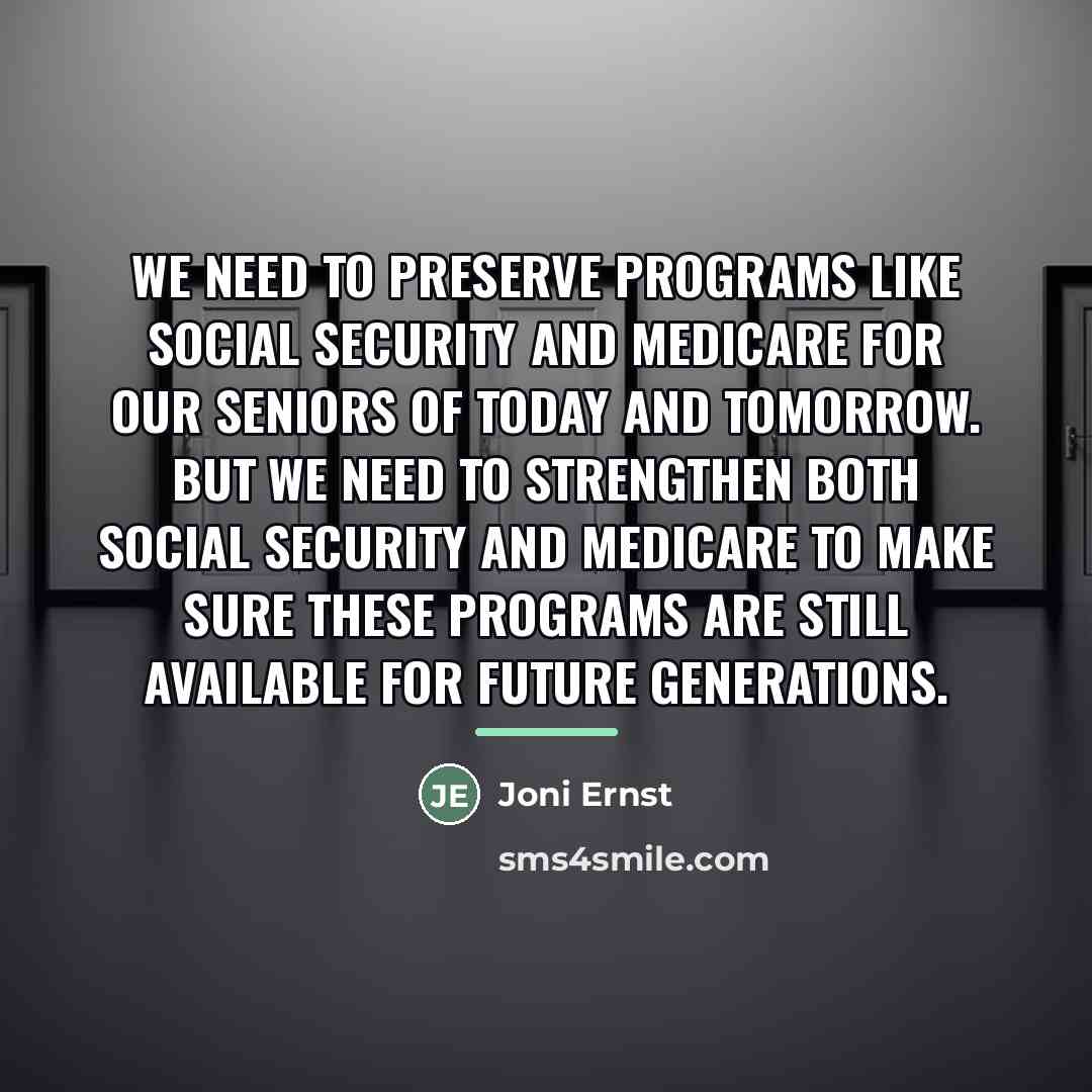 “We need to preserve programs like Social Security and Medicare…” quote by Joni Ernst