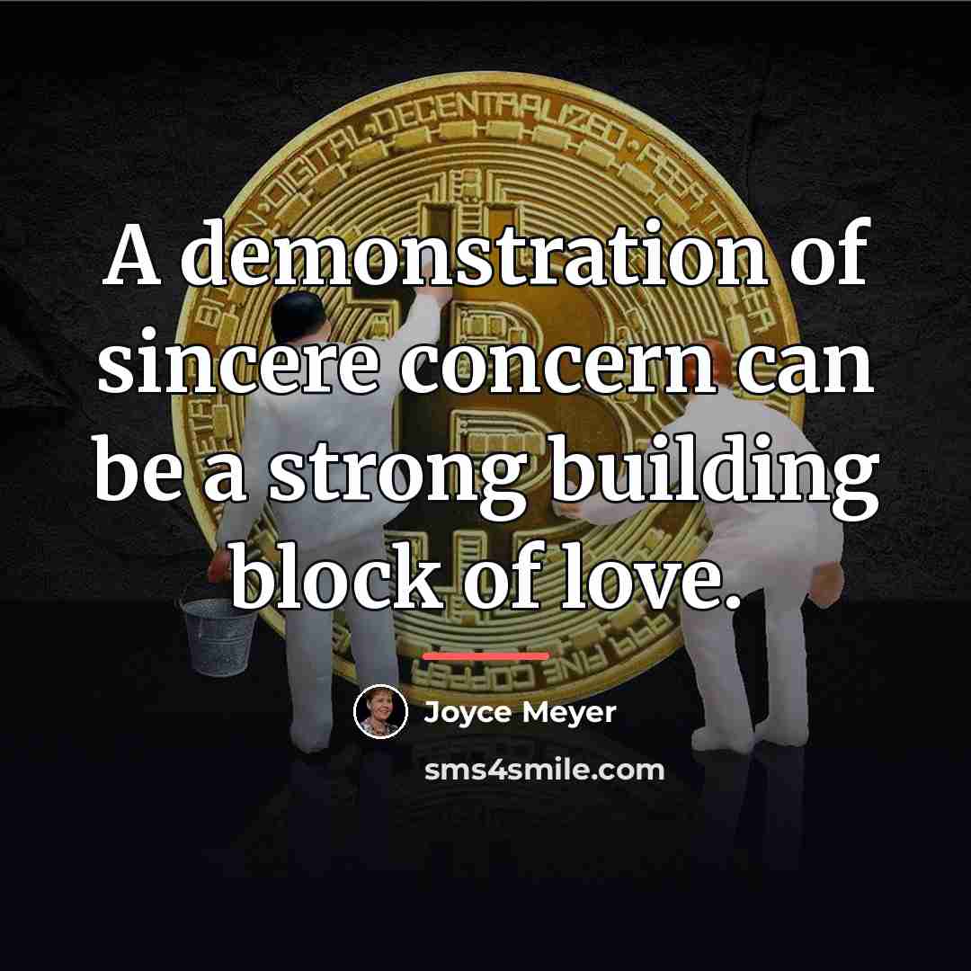 “A demonstration of sincere concern can be a strong building…” quote by Joyce Meyer