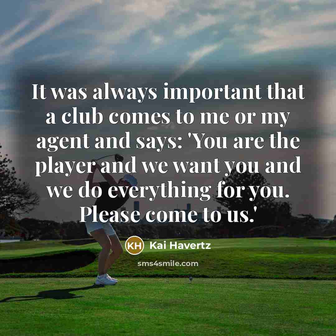 “It was always important that a club comes to me…” quote by Kai Havertz