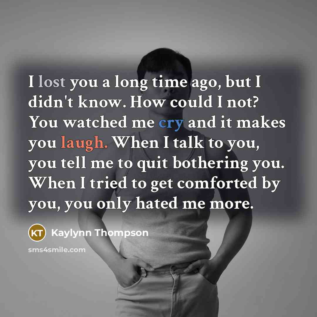 “I lost you a long time ago, but I didn't…” quote by Kaylynn Thompson