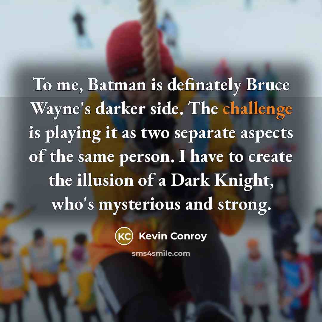 “To me, Batman is definately Bruce Wayne's darker side. The…” quote by Kevin Conroy