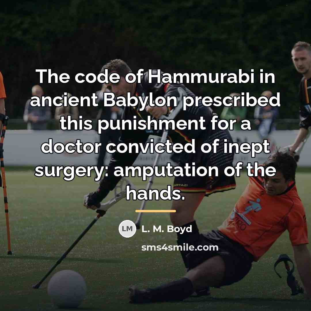“The code of Hammurabi in ancient Babylon prescribed this punishment…” quote by L. M. Boyd