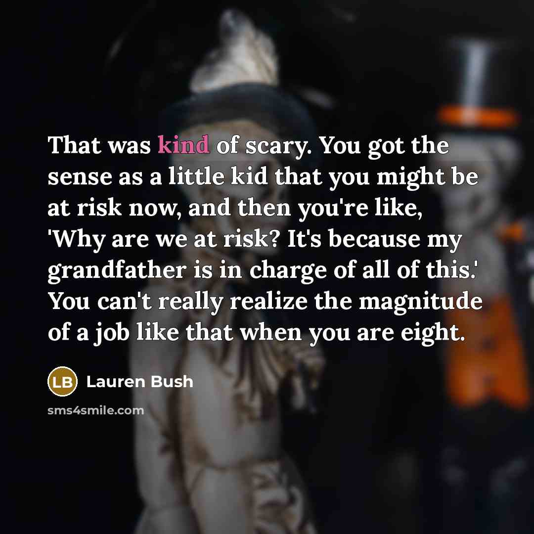 “That was kind of scary. You got the sense as…” quote by Lauren Bush