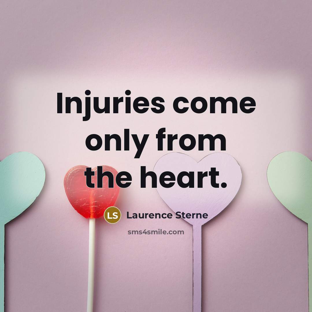 “Injuries come only from the heart.…” quote by Laurence Sterne