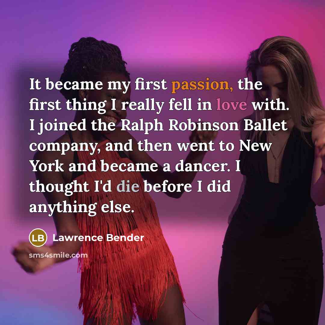 “It became my first passion, the first thing I really…” quote by Lawrence Bender
