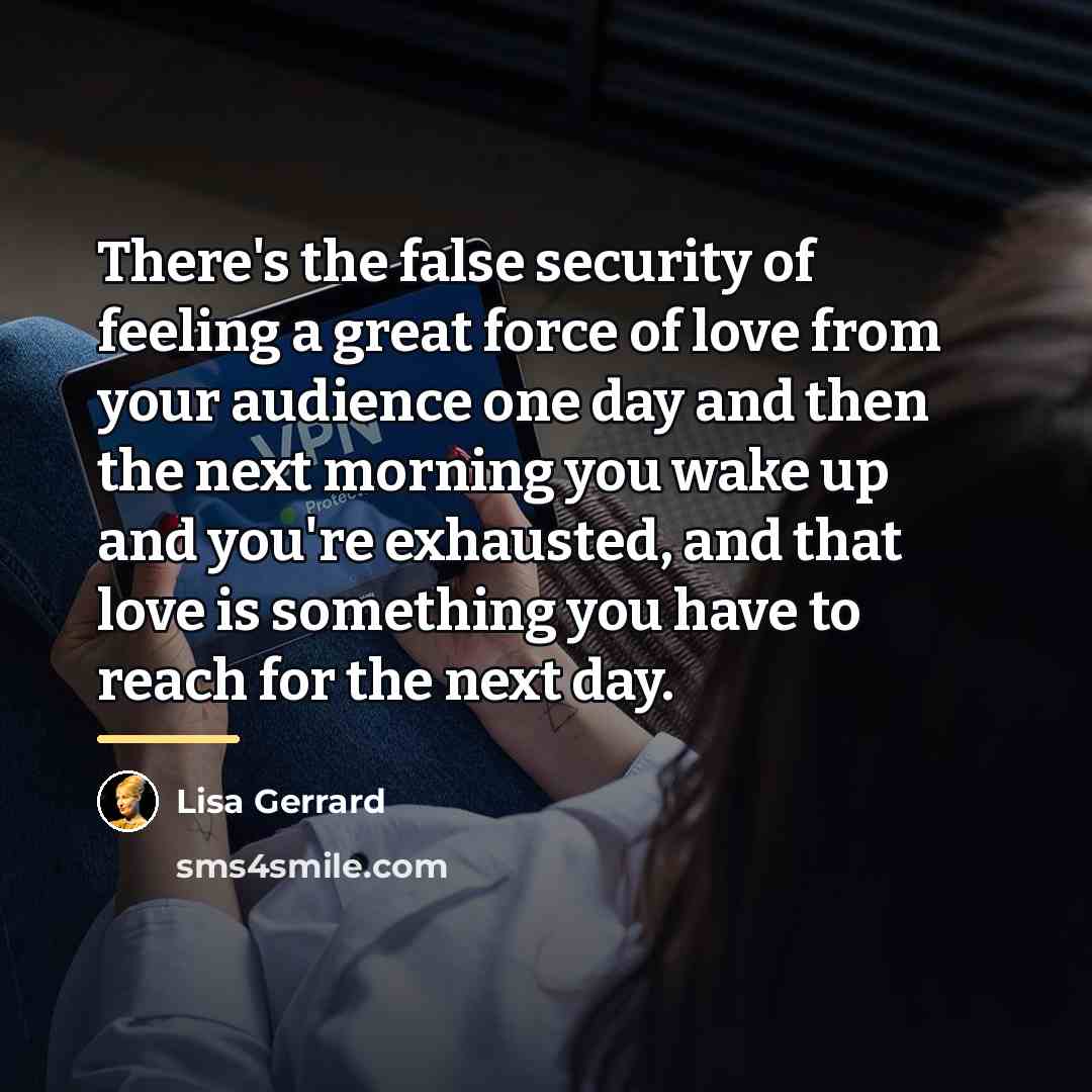 “There's the false security of feeling a great force of…” quote by Lisa Gerrard