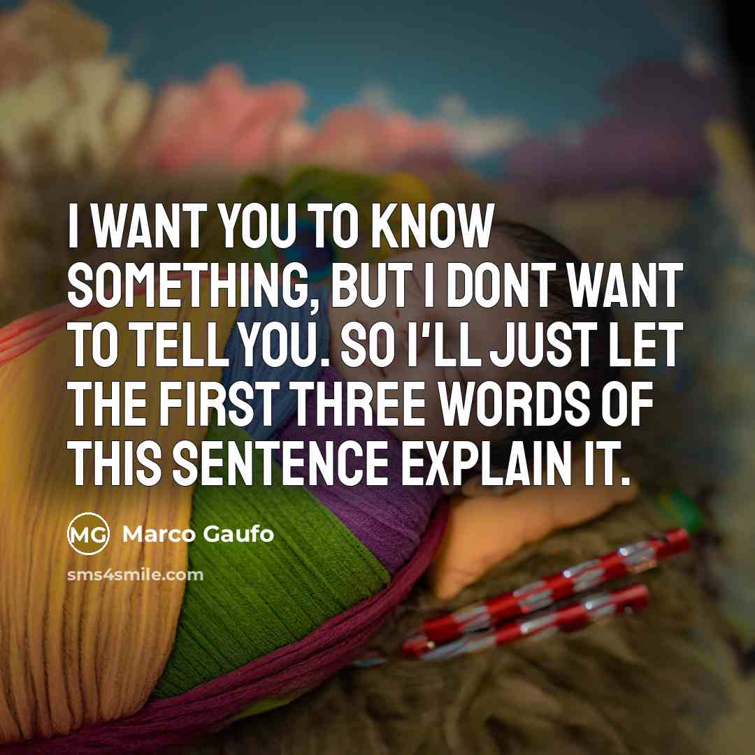 “I want you to know something, but I dont want…” quote by Marco Gaufo