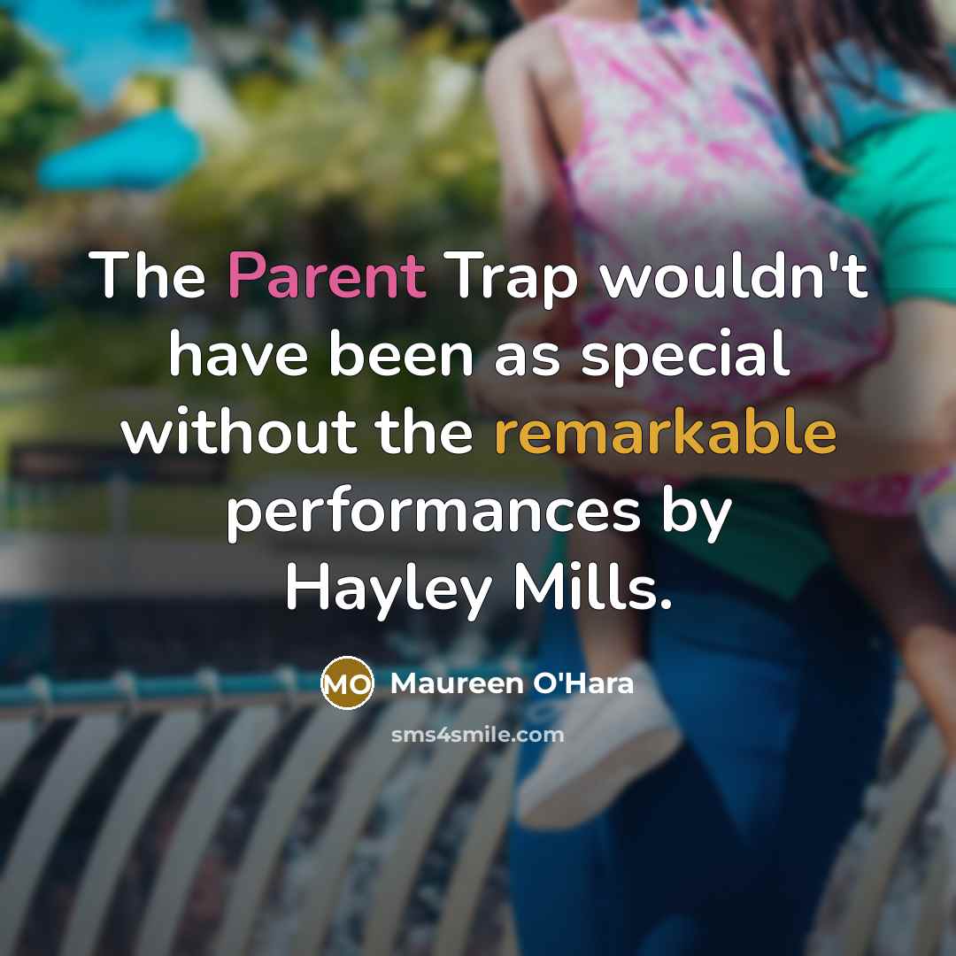 “The Parent Trap wouldn't have been as special without the…” quote by Maureen O'Hara