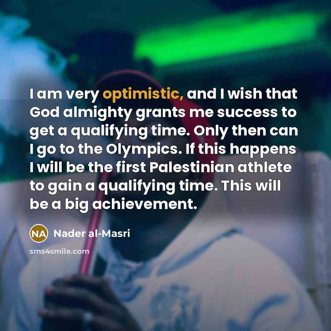 “I am very optimistic, and I wish that God almighty…” quote by Nader al-Masri