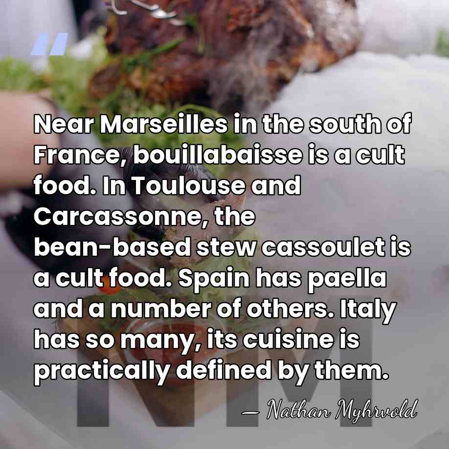 Near Marseilles in the south of France, bouillabaisse is a cult food.&hellip; - Nathan Myhrvold