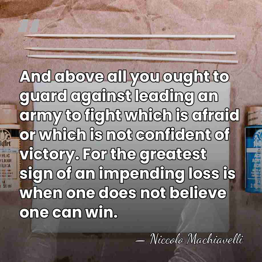 And above all you ought to guard against leading an army to&hellip; - Niccolo Machiavelli