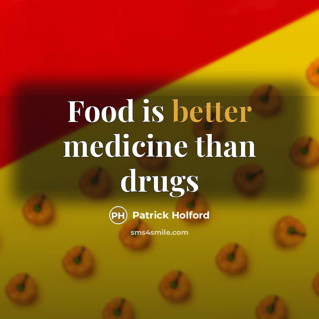 “Food is better medicine than drugs…” quote by Patrick Holford