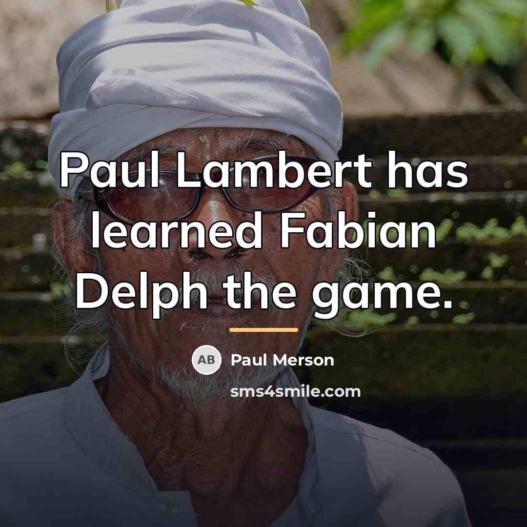 “Paul Lambert has learned Fabian Delph the game.…” quote by Paul Merson