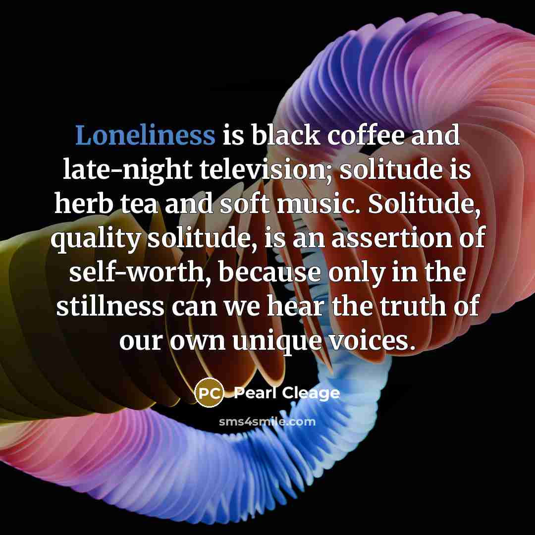 “Loneliness is black coffee and late-night television; solitude is herb…” quote by Pearl Cleage