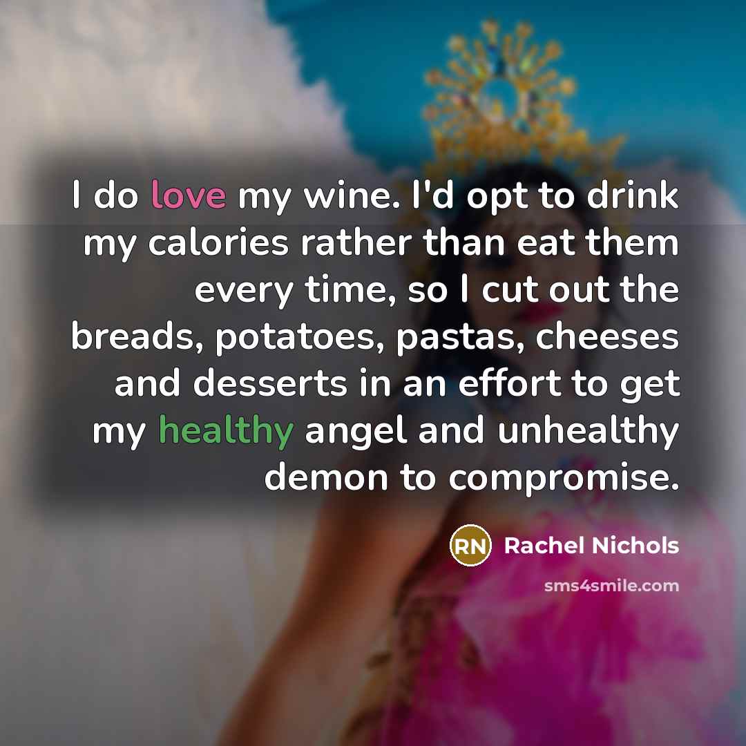 “I do love my wine. I'd opt to drink my…” quote by Rachel Nichols