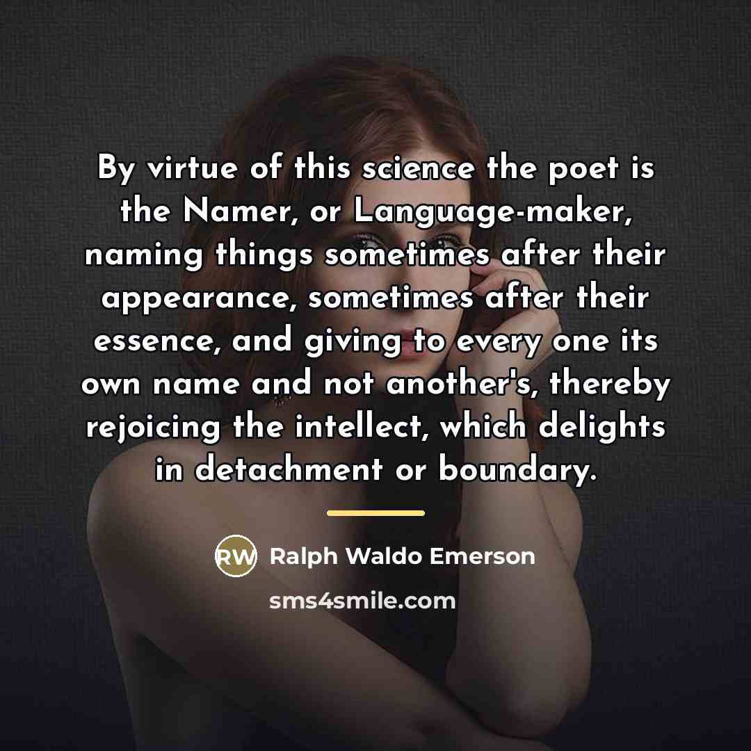 “By virtue of this science the poet is the Namer,…” quote by Ralph Waldo Emerson