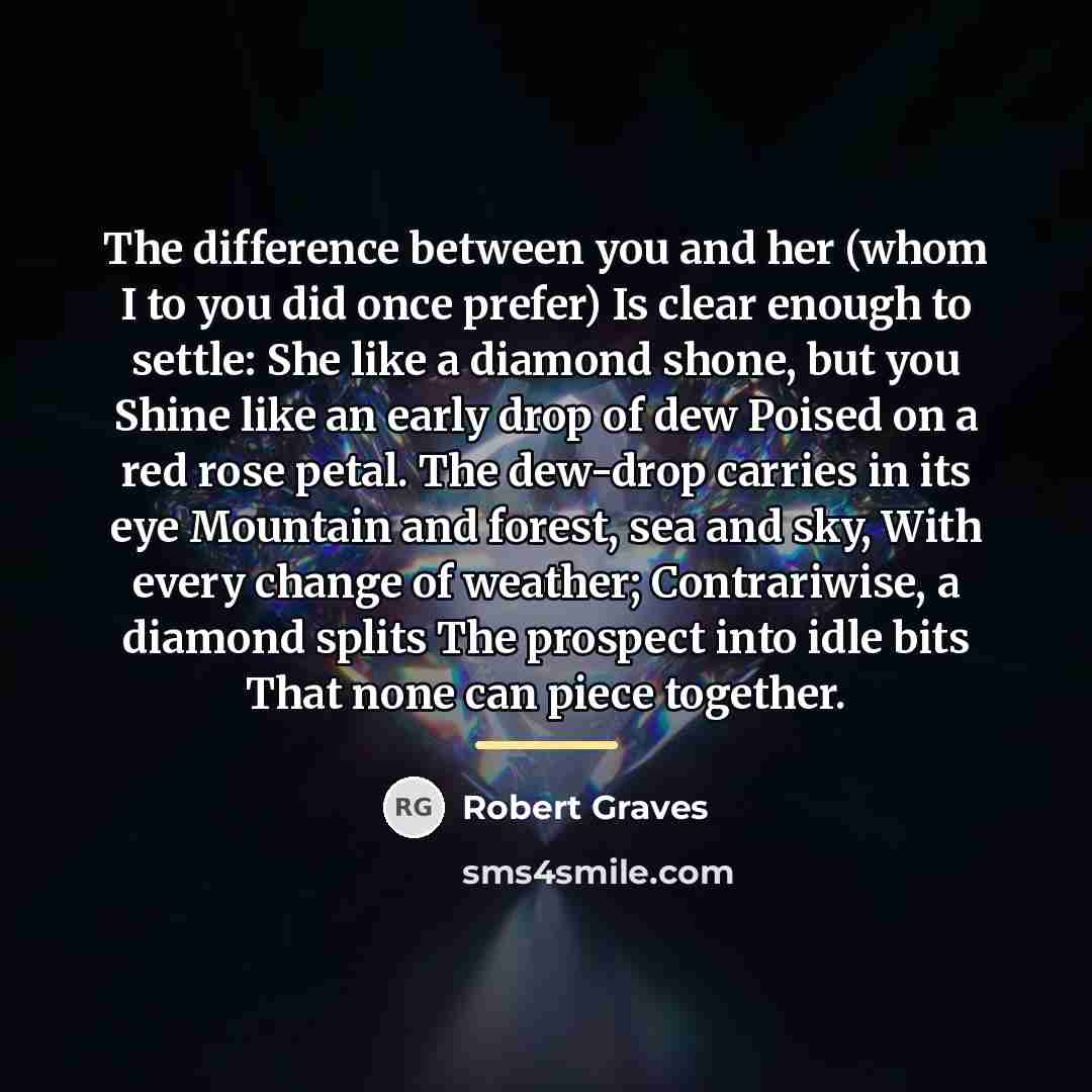 “The difference between you and her (whom I to you…” quote by Robert Graves