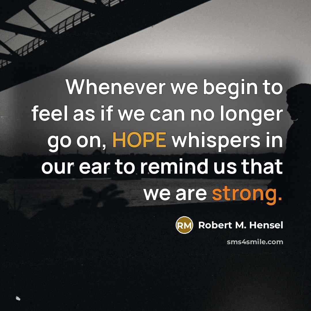 “Whenever we begin to feel as if we can no…” quote by Robert M. Hensel