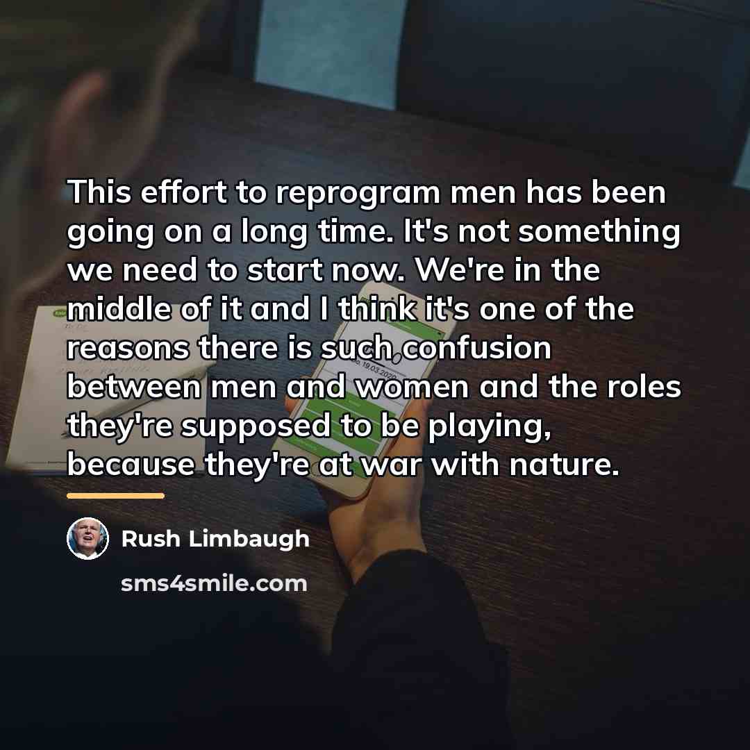 “This effort to reprogram men has been going on a…” quote by Rush Limbaugh