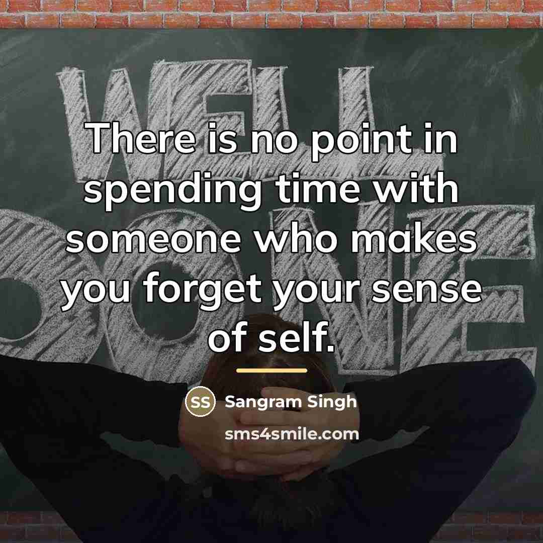 “There is no point in spending time with someone who…” quote by Sangram Singh