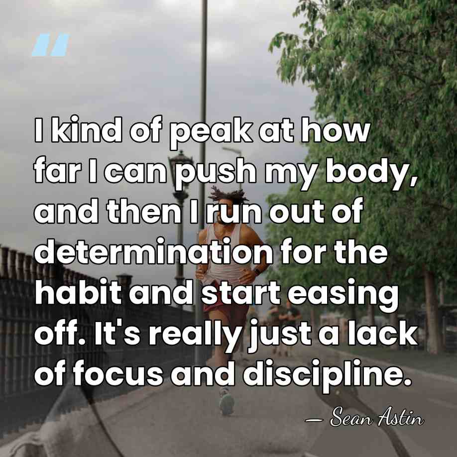 I kind of peak at how far I can push my body,&hellip; - Sean Astin