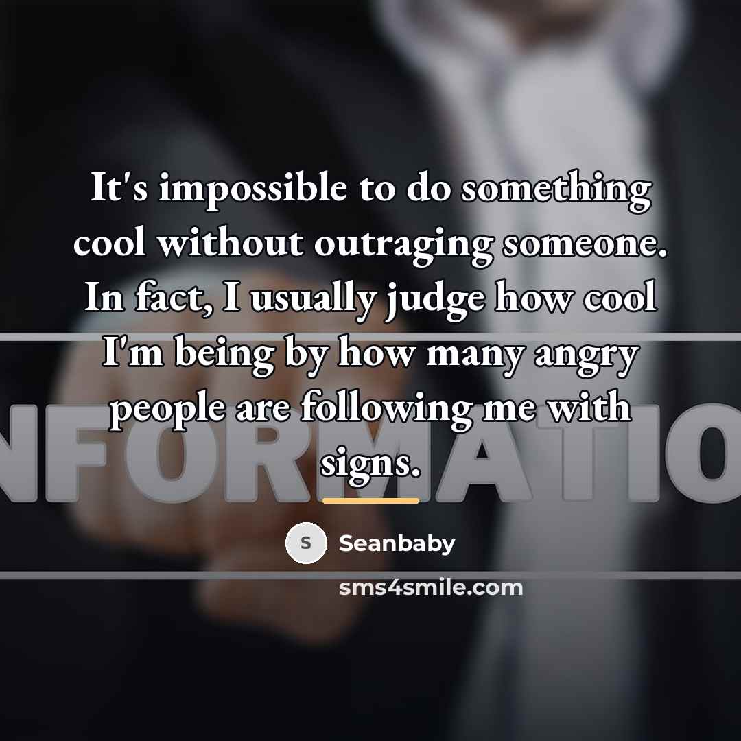 “It's impossible to do something cool without outraging someone. In…” quote by Seanbaby