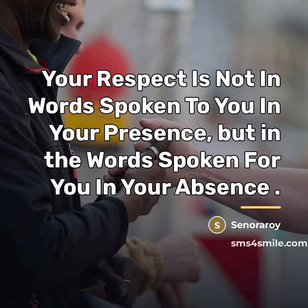 “Your Respect Is Not In Words Spoken To You In…” quote by Senoraroy