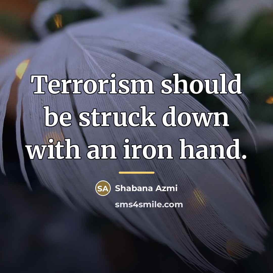 “Terrorism should be struck down with an iron hand.…” quote by Shabana Azmi