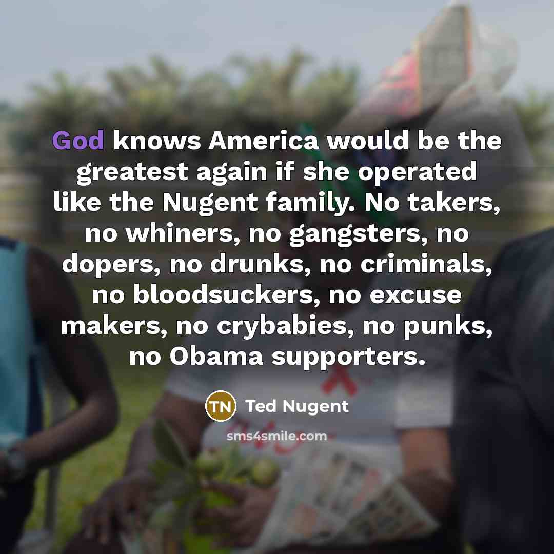 “God knows America would be the greatest again if she…” quote by Ted Nugent