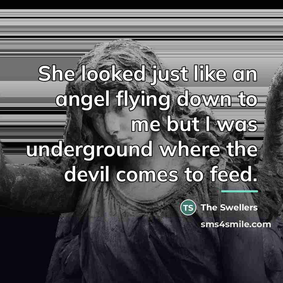 “She looked just like an angel flying down to me…” quote by The Swellers