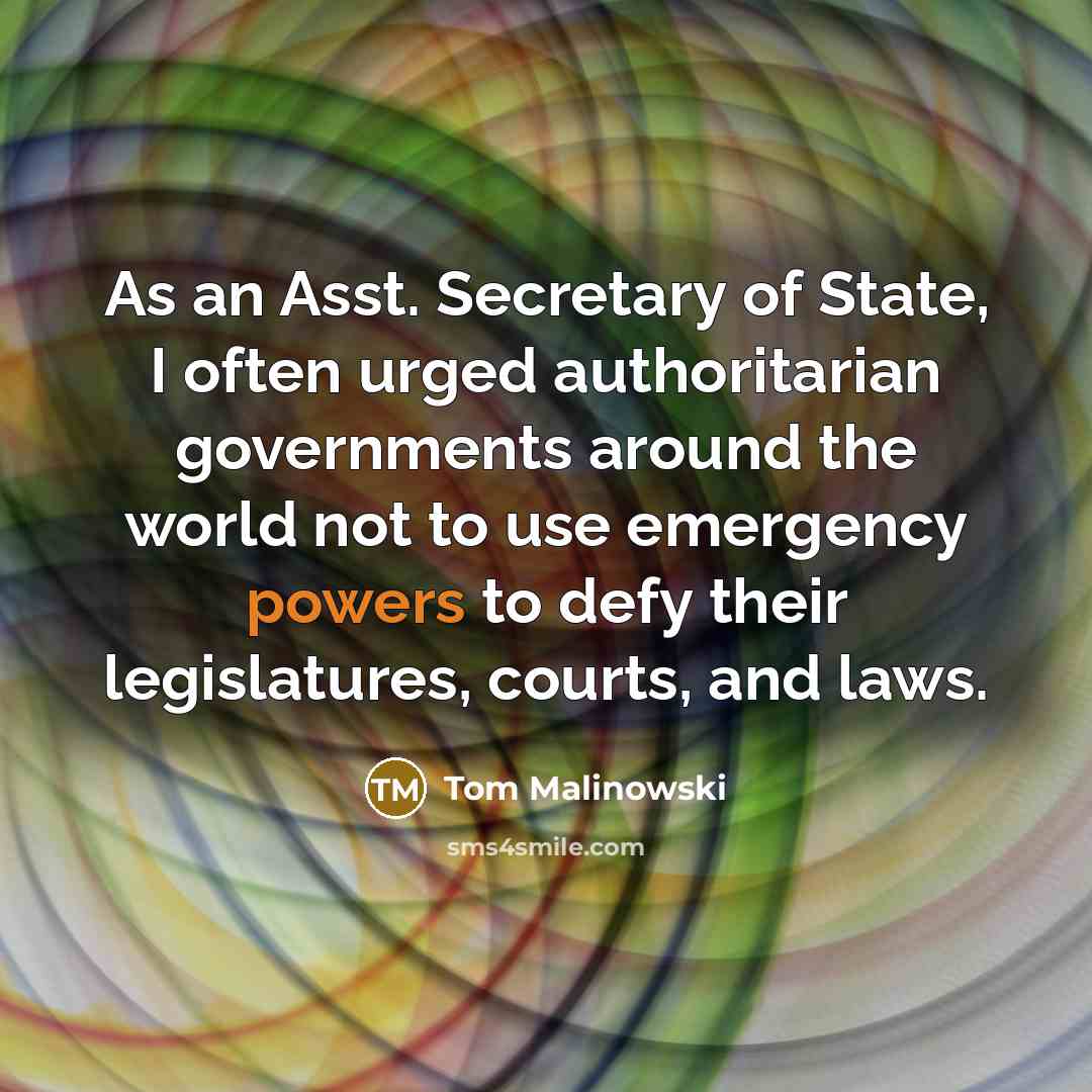 “As an Asst. Secretary of State, I often urged authoritarian…” quote by Tom Malinowski