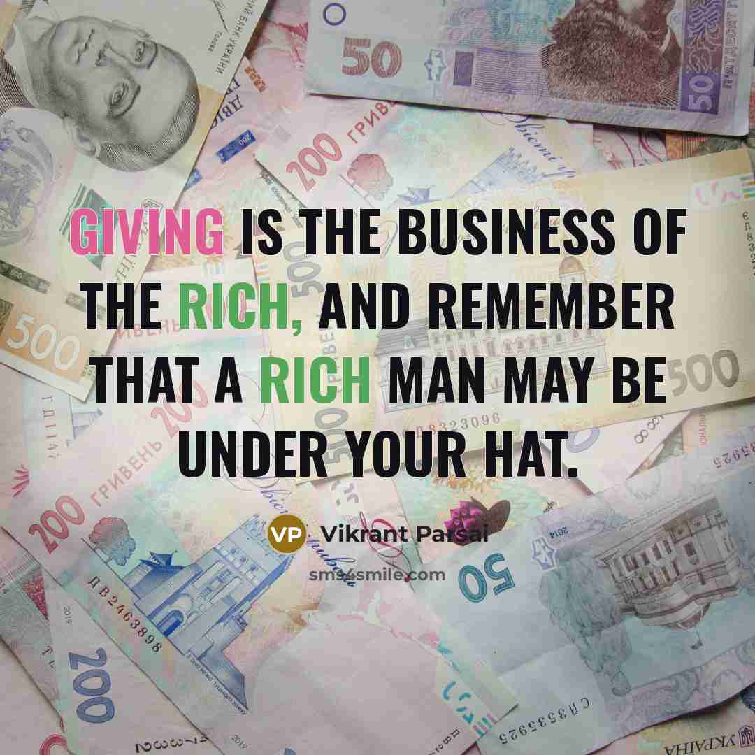 “Giving is the business of the rich, and remember that…” quote by Vikrant Parsai