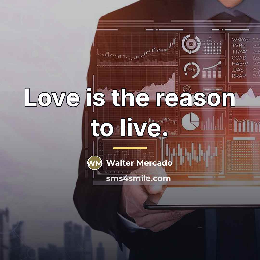 “Love is the reason to live.…” quote by Walter Mercado
