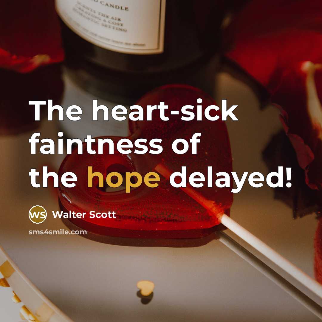 “The heart-sick faintness of the hope delayed!…” quote by Walter Scott