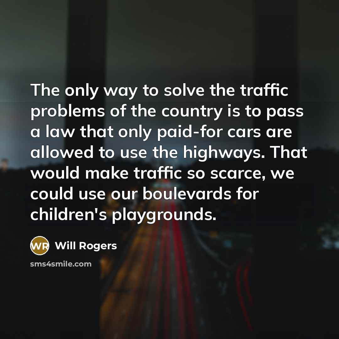 “The only way to solve the traffic problems of the…” quote by Will Rogers